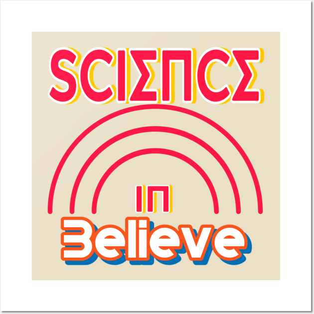 Believe in science Wall Art by Assia Art